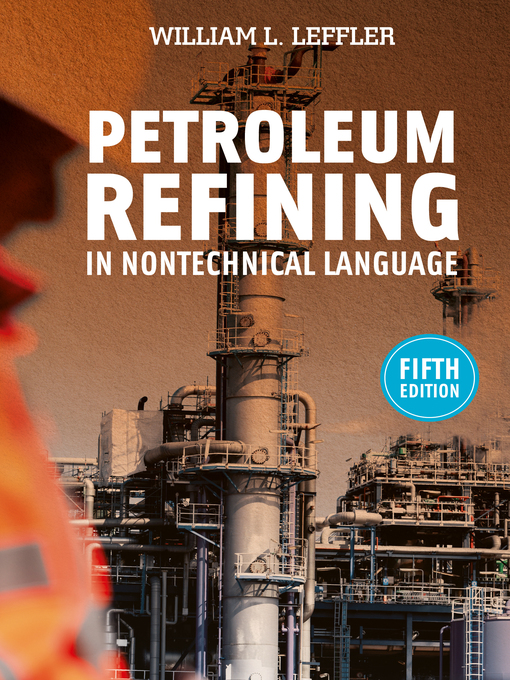 Title details for Petroleum Refining in Nontechnical Language by William L. Leffler - Available